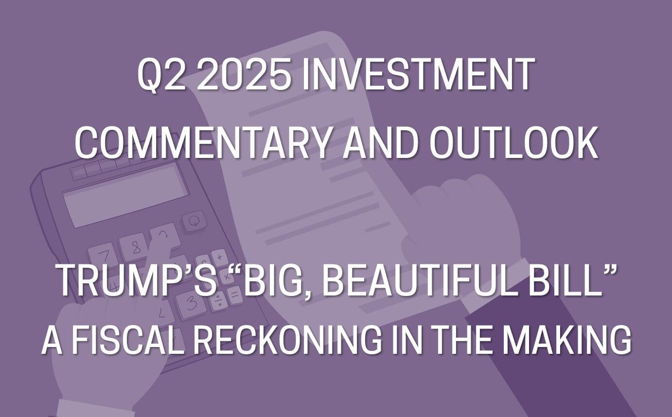 Q2 2025 Investment Commentary and Outlook